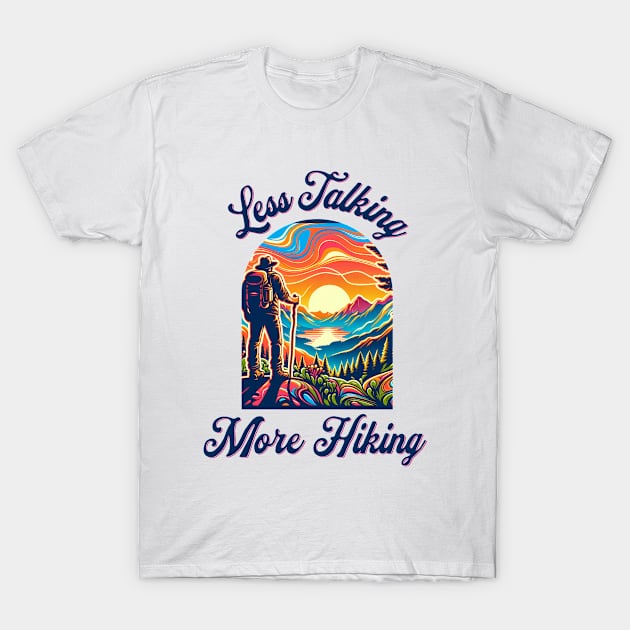 Less Talking More Hiking T-Shirt by Grab Bag Graphics